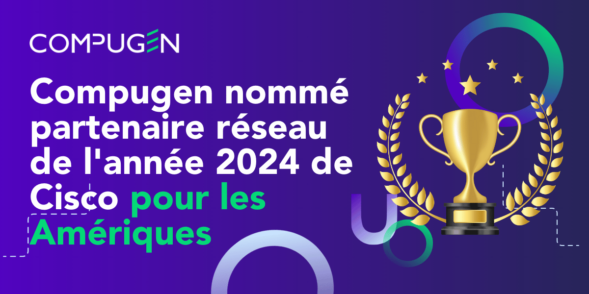 Compugen nommé partenaire réseau de l'année 2024 de Cisco pour les Amériques